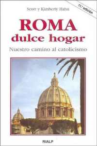 Roma, Dulce Hogar. Nuestro Camino Al Catolicismo : El Maravilloso Plan de Dios Para El Matrimonio