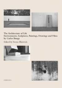 The Architecture of Life : Environments, Sculptures, Paintings, Drawings and Films by Carlos Bunga