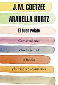 El Buen Relato (Conversaciones Sobre La Verdad, La Ficción Y La Terapia Psicoanalítica)