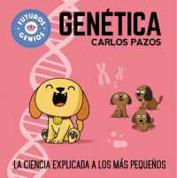 Genética / Genetics for Smart Kids : La ciencia explicada a los más pequeños / Science Explained to the Little Ones (Futuros genios)