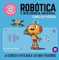 Robótica e inteligencia artificial: La ciencia explicada a los más pequeños / Robotics for Smart Kids (Futuros genios)