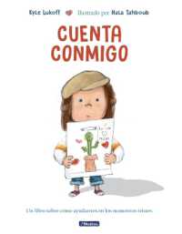 Cuenta conmigo. Un libro sobre cómo ayudarnos en los momentos tristes / Just What to Do