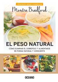 El Peso Natural : Cómo Eliminar El Sobrepeso Y Alimentarse de Forma Natural Y Consciente