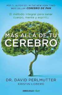 Más allá de tu cerebro: El método integral para sanar mente, cuerpo y espíritu /The Grain Brain Whole Life Plan