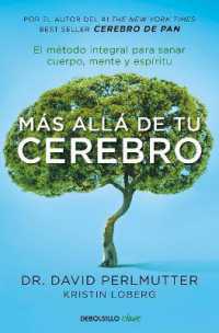 Más allá de tu cerebro: El método integral para sanar mente, cuerpo y espíritu / the Grain Brain Whole Life Plan