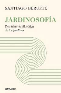 Jardinosofía. Una historia filosófica de los jardines / Garden Philosophy