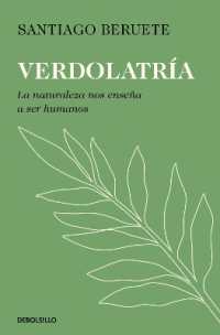 Verdolatría. La naturaleza nos enseña a ser humanos / Green Devotion