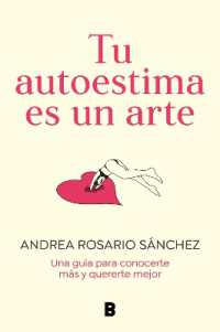 Tu autoestima es un arte: Una guía para conocerte más y quererte mejor / Your Self-Esteem Is a Work of Art: A Guidebook to Know Yourself Better
