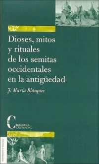 Dioses, Mitos y Rituales de Los Semitas Occidentales En La Antiguedad (Coleccion Pensamiento y Teologia)