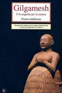 Gilgamesh : O La Angustia Por La Muerte