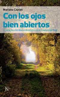 Con Los Ojos Bien Abiertos : La Práctica del Discernimiento En La Senda Espiritual