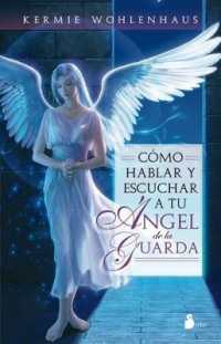 Como Hablar Y Escuchar a Tu Angel de la Guarda