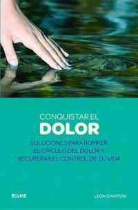 Conquistar El Dolor : Soluciones Para Romper El Círculo del Dolor Y Recuperar El Control de Su Vida