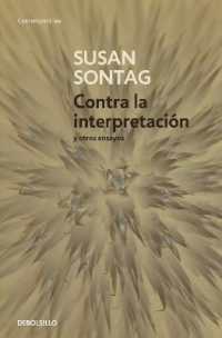 Contra la interpretación y otros ensayos / against Interpretation: and Other Essays