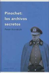 Pinochet : Los Archivos Secretos
