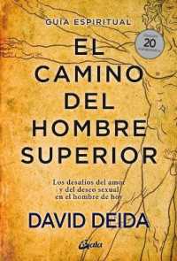 El Camino del Hombre Superior : Los Desafíos del Amor Y del Deseo Sexual En El Hombre de Hoy （2ND）