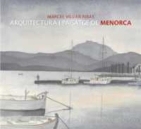 Marcel Villier : Architecture and Landscape of Menorca