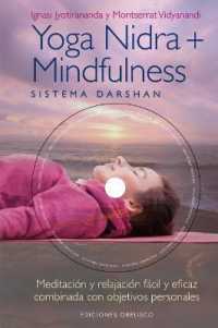 Yoga nidra y mindfulness sistema darshan / Nidra Yoga and Mindfulness : Meditacion Y Relajacion Facil Y Eficaz Combinada Con Objetivos Personales (Lib （HAR/COM）