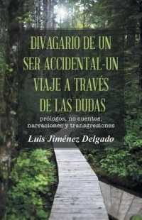 Divagario de Un Ser Accidental-Un Viaje a Traves de Las Dudas : Prologos, No Cuentos, Narraciones y Transgresiones