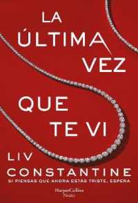 La Última Vez Que Te VI (the Last Time I Saw You - Spanish Edition)