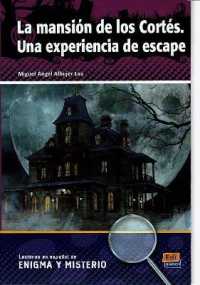 La mansion de los Cortes. Una experiencia de escape. Spanish Easy Reader level A2/B1 : Lecturas en espanol de Enigma y Misterio (Lecturas en espanol de Enigma y Misterio)