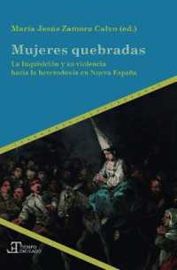 Mujeres quebradas : la Inquisición y su violencia hacia la heterodoxia en Nueva España