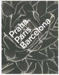 Praha, Paris, Barcelona : Photographic Modernity 1918-1948