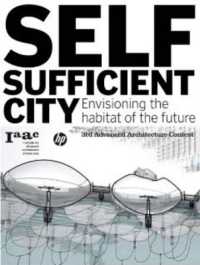 Self-Sufficient City : Envisioning the Habitat of the Future (3rd Advanced Architecture Contest)