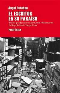 El Escritor En Su Paraíso : Treinta Grande Autores Que Fueron Bibliotecarios