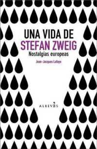 Una Vida de Stefan Zweig : Nostalgias Europeas