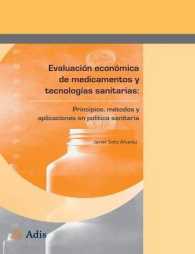Evaluación económica de medicamentos y tecnologías sanitarias: : Principios, métodos y aplicaciones en política sanitaria （2012）