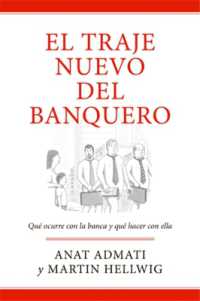 El traje nuevo del banquero : Qué ocurre con la banca y cómo resolverlo
