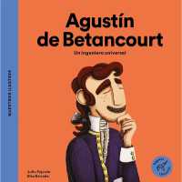 Agustín de Betancourt / Agustín de Betancourt : Un Ingeniero Universal / a Universal Engineer (Nuestros Ilustres)