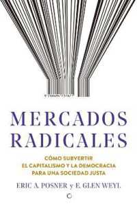 Mercados radicales : Cómo subvertir el capitalismo y la democracia para lograr una sociedad justa