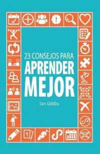 23 Consejos para aprender mejor : para que puedas pasar menos tiempo estudiando y más tiempo disfrutando