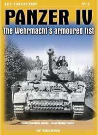 Panzer IV : The Wehrmacht's Armored Fist (Afv Collection)