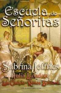 Escuela de Senoritas : Lecciones de Amor Para Unas Ricas Herederas Muy Expeditivas