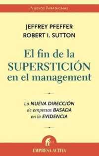 El Fin de la Supersticion en el Management : La Nueva Direccion de Empresas Basada en la Evidencia (Nuevos Paradigmas)