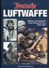 Deutsche Luftwaffe : Uniforms and Equipment of the German Air Force 1935-1945