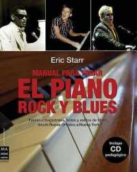 Manual Para Tocar El Piano Rock Y Blues : Fraseos Magistrales, Solos Y Estilos de Blues, Desde Nueva Orleans a Nueva York