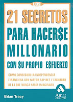Los 21 Secretos Para Hacerse Millonario Con Su Propio Esfuerzo / the 21 Success Secrets of Self-Made MIllionaires : Como Conseguir LA Independencia Fi （TRA）