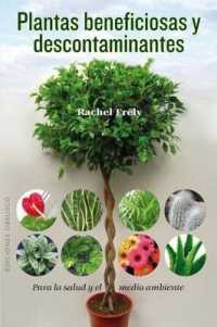 Plantas Beneficiosas y Descontaminantes : Para la Salud y el Medio Ambiente (Coleccion Salud y Vida Natural)