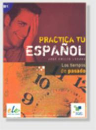 Practica tu espanol :Los tiempos de pasado B1