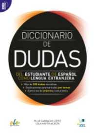 Diccionario de Dudas del Estudiante de Espanol Como Lengua Extranjera : Mas de 500 Dudas Resueltas
