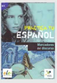 Practica tu espanol /Marcadores del discuso