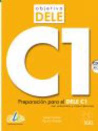 Objetivo Dele C1: Student Book wityh CD : Preparation for the DELE exam : Preparacion para el DELE C1 (Objetivo Dele)