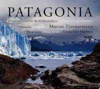 Patagonia : El Último Confín de la Naturaleza