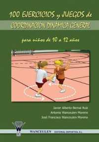 100 Ejercicios y Juegos de Coordinacion Dinamica General Para Ninos de 10 a 12 Anos