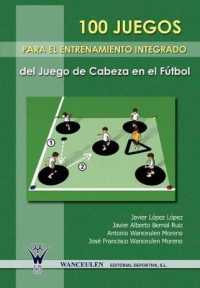 100 Juegos Para El Entrenamiento Integrado del Juego de Cabeza En El Futbol