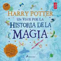 Harry Potter: Un viaje por la historia de la magia / Harry Potter: a History of Magic (Harry Potter)